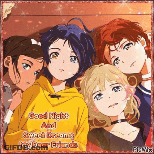 A Picture Of Four Anime Girls With The Words Good Night And Sweet Dreams My Dear Friends On The Bottom GIF