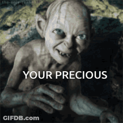 A Picture Of Gollum From The Lord Of The Rings With The Words Your Precious Below Him GIF