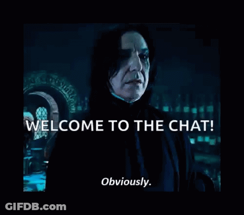 A Picture Of Harry Potter Character Snape Saying Welcome To The Chat Obviously . GIF