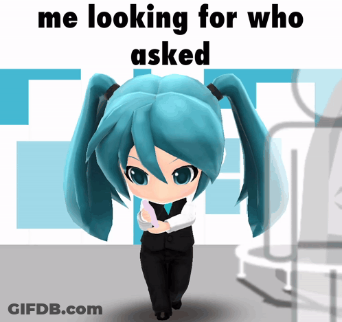 A Picture Of Hatsune Miku With The Words Me Looking For Who Asked GIF