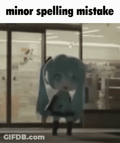 A Picture Of Hatsune Miku With The Words Minor Spelling Mistake Above Her GIF