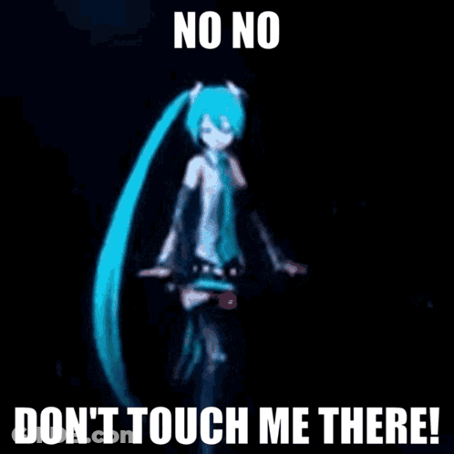 A Picture Of Hatsune Miku With The Words " No No Don T Touch Me There " GIF