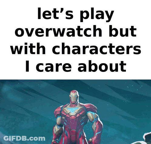 A Picture Of Iron Man With The Words Let 'S Play Overwatch But With Characters I Care About Below Him GIF