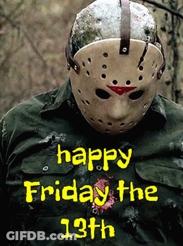 A Picture Of Jason Voorhees With The Words Happy Friday The 13Th Written On It GIF