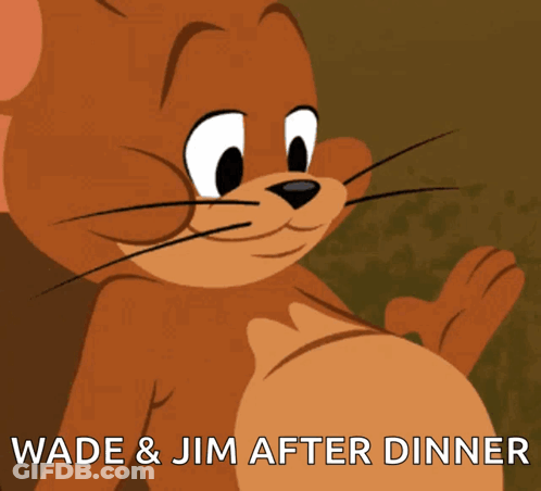 A Picture Of Jerry From Tom And Jerry With The Caption Wade And Jim After Dinner GIF