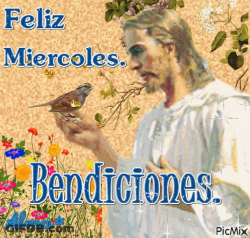 A Picture Of Jesus Holding A Small Bird With The Words Feliz Miercoles Bendiciones On The Bottom GIF