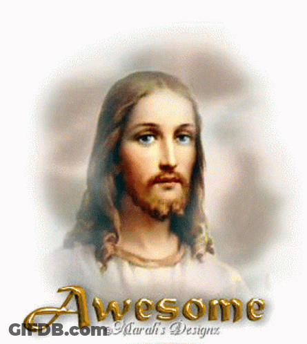 A Picture Of Jesus With The Words Awesome Written Below It GIF