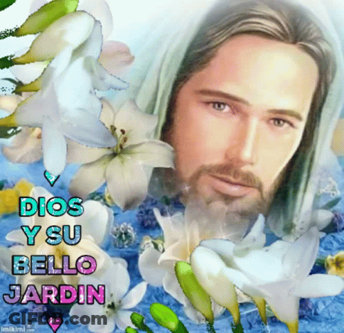 A Picture Of Jesus With The Words Dios Y Su Bello Jardin Below GIF