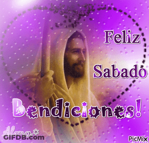 A Picture Of Jesus With The Words Feliz Sabado Bendiciones In The Background GIF