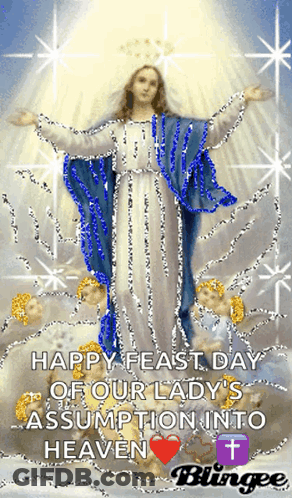 A Picture Of Jesus With The Words Happy Feast Day Of Our Lady 'S Asumption Into Heaven GIF