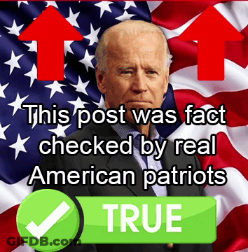 A Picture Of Joe Biden With The Caption " This Post Was Fact Checked By Real American Patriots True " GIF