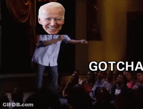 A Picture Of Joe Biden With The Words Gotcha Bitch Behind Him GIF