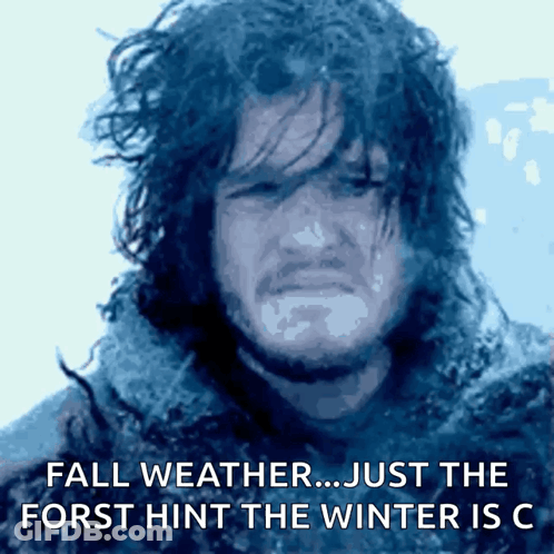 A Picture Of Jon Snow With The Caption Fall Weather Just The First Hint The Winter Is C GIF