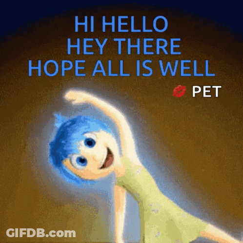 A Picture Of Joy From Inside Out With The Words " Hi Hello Hey There Hope All Is Well Pet " GIF