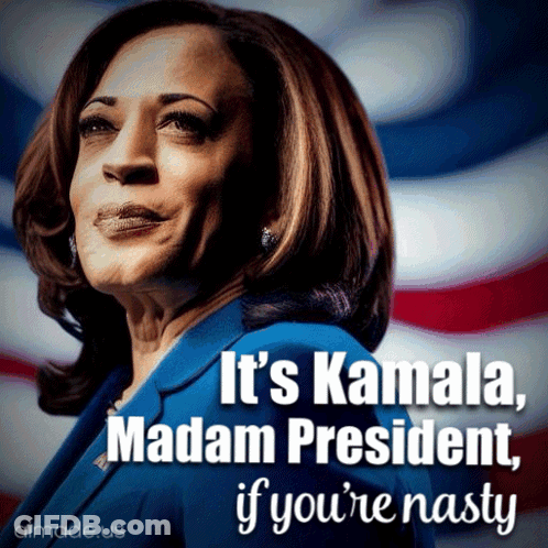 A Picture Of Kamala Harris With A Caption Saying It 'S Kamala Madam President If You 'Re Nasty GIF