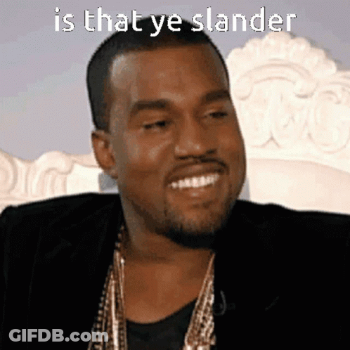 A Picture Of Kanye West With The Caption Is That Ye Slander GIF