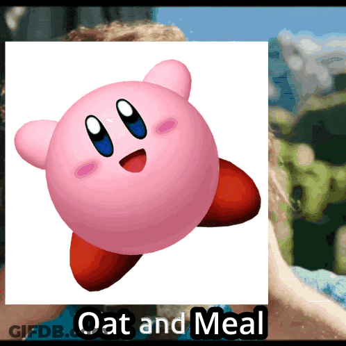 A Picture Of Kirby With The Words Oat And Meal Below Him GIF