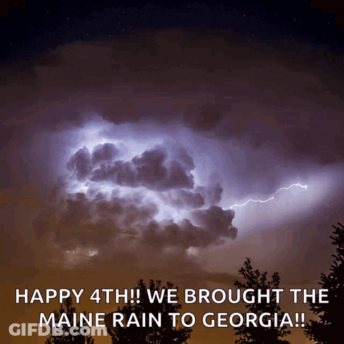 A Picture Of Lightning With The Words Happy 4Th We Brought The Maine Rain To Georgia GIF