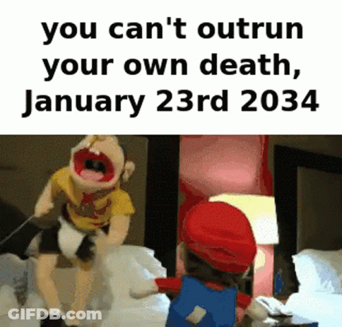A Picture Of Mario And A Puppet That Says You Can 'T Outrun Your Own Death , January 23Rd 2034 GIF