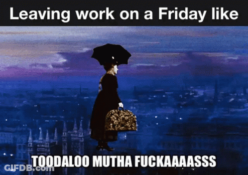 A Picture Of Mary Poppins With The Caption Leaving Work On A Friday Like Toodaloo Mutha Fuckaaassss GIF