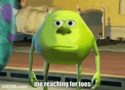 A Picture Of Mike Wazowski From Monsters Inc Says Me Reaching For Toes GIF