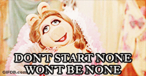 A Picture Of Miss Piggy With The Words Do N't Start None Won 'T Be None GIF