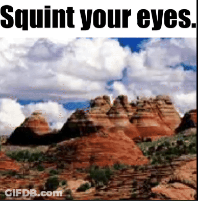 A Picture Of Mountains With The Words " Squint Your Eyes " Above It GIF