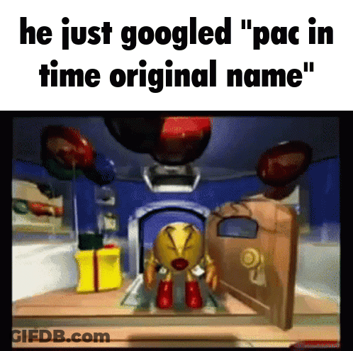 A Picture Of Pac In A Video Game With The Caption He Just Googled Pac In Time Original Name GIF