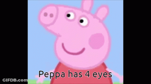 A Picture Of Peppa Pig With The Words Peppa Has 4 Eyes GIF