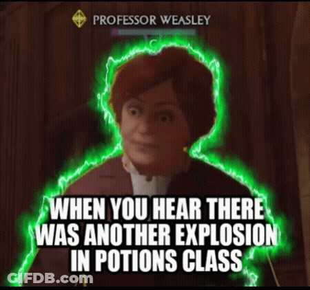A Picture Of Professor Weasley With A Caption That Says Professor Weasley When You Hear There Was Another Explosion In P GIF