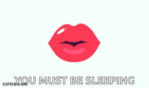 A Picture Of Red Lips With The Words You Must Be Sleeping Below It GIF
