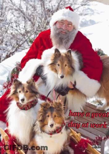 A Picture Of Santa Claus And Three Dogs With The Words Have A Great Day At Work Below It GIF