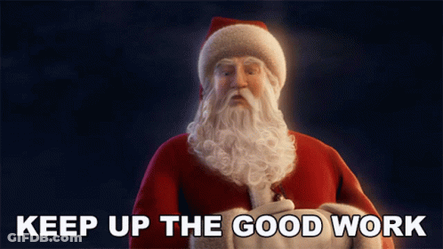 A Picture Of Santa Claus With The Words " Keep Up The Good Work " Below Him GIF