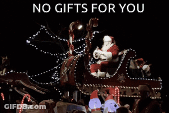 A Picture Of Santa In A Sleigh With The Words No Gifts For You GIF