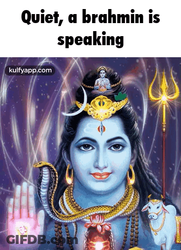 A Picture Of Shiva With The Words Quiet Brahmin Is Speaking GIF