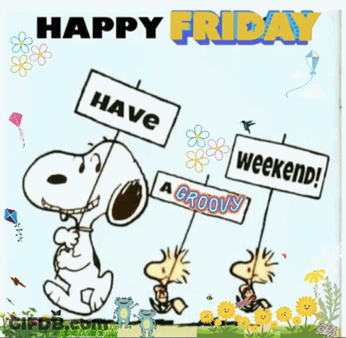 A Picture Of Snoopy And Woodstock Holding Signs That Say Have A Weekend And A Groovy GIF
