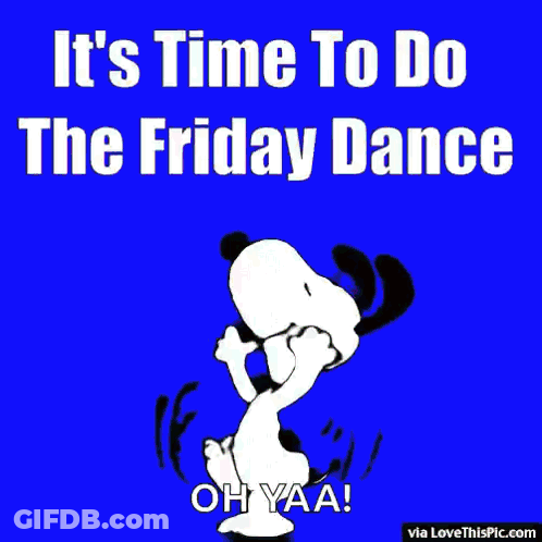 A Picture Of Snoopy Dancing With The Words " It 'S Time To Do The Friday Dance " GIF