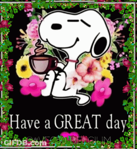 A Picture Of Snoopy Holding A Cup Of Coffee With The Words Have A Great Day Below Him GIF