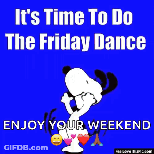 A Picture Of Snoopy Jumping In The Air With The Words It 'S Time To Do The Friday Dance Enjoy Your Weekend GIF