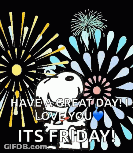 A Picture Of Snoopy Saying Have A Great Day I Love You It 'S Friday GIF
