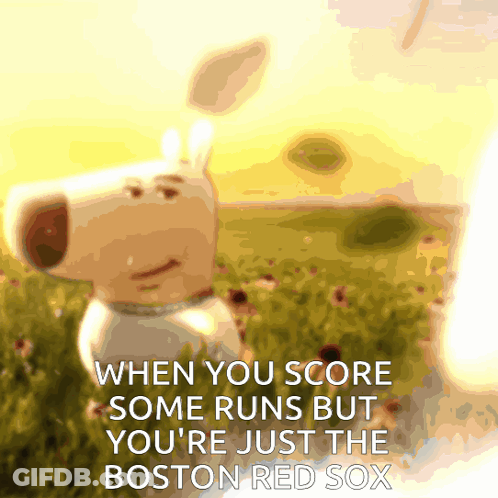 A Picture Of Snoopy With The Words When You Score Some Runs But You 'Re Just The Boston Red Sox On The Bottom GIF