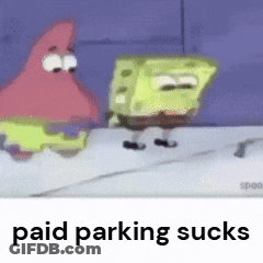 A Picture Of Spongebob And Patrick With The Words Paid Parking Sucks On The Bottom GIF