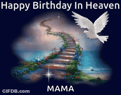 A Picture Of Stairs Leading Up To Heaven With The Words Happy Birthday In Heaven Mama On The Bottom GIF