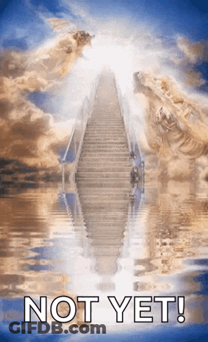 A Picture Of Stairs Leading Up To Heaven With The Words Not Yet On The Bottom GIF