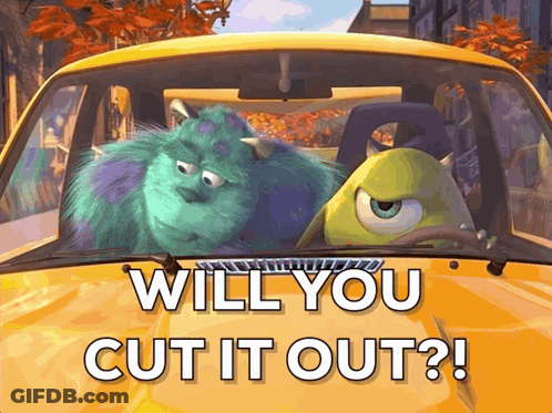 A Picture Of Sulley And Mike From Monsters Inc Sitting In A Car With The Words Will You Cut It Out GIF