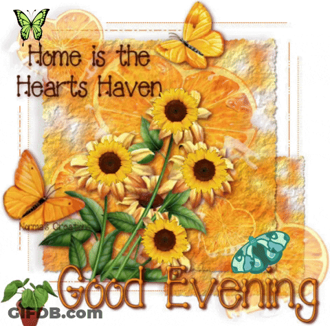 A Picture Of Sunflowers And Butterflies With The Words Home Is The Hearts Haven Good Evening GIF