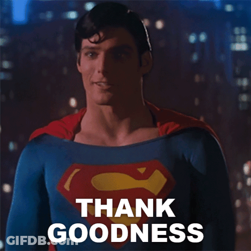A Picture Of Superman Says Thank Goodness GIF