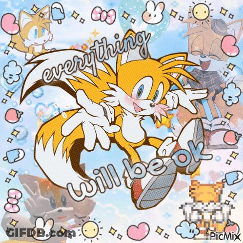 A Picture Of Tails From Sonic The Hedgehog With The Words " Everything Will Be Ok " GIF