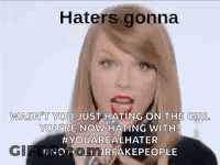 A Picture Of Taylor Swift With A Caption That Says " Haters Gonna " GIF