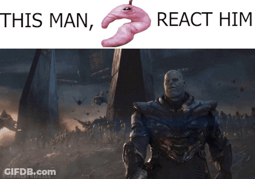 A Picture Of Thanos With The Words This Man React Him Above Him GIF
